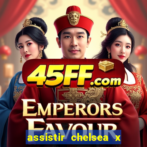 assistir chelsea x arsenal futemax